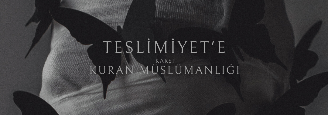 Teslimiyet’e karşı Kuran Müslümanlığı